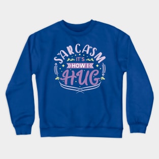 sarcasm it's how i hug v3 Crewneck Sweatshirt